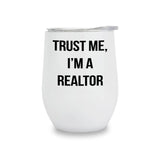 Insulated Wine Tumbler- Trust Me I'm a Realtor.